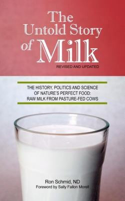 The Untold Story Of Milk, Revised And Updated  by Ron Schmid