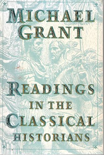 Readings In The Classical Historians by Michael Grant