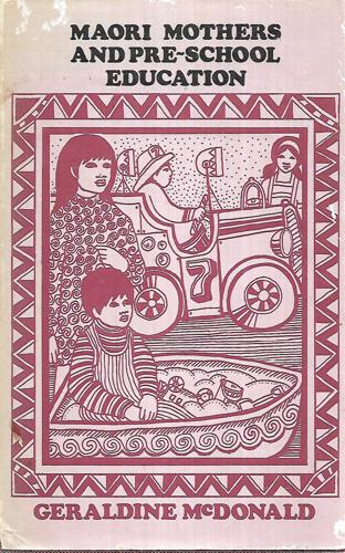 Maori Mothers And Pre-School Education by Geraldine McDonald