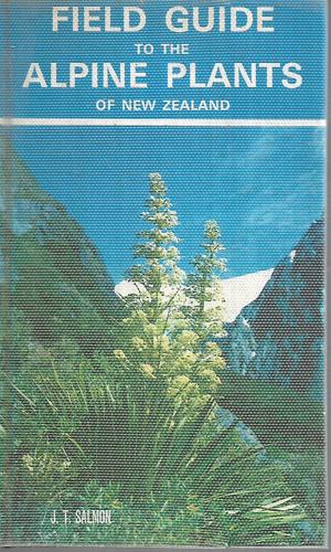 Field Guide to the Alpine Plants of New Zealand by J. T. Salmon