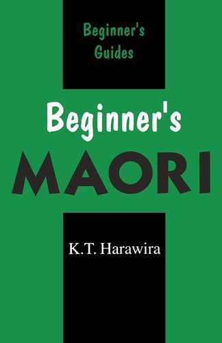 Beginner's Maori by K. T. Harawira