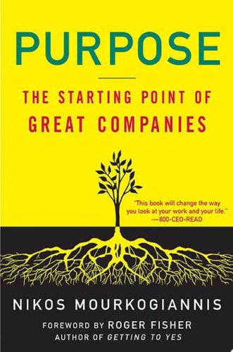 Purpose: The Starting Point Of Great Companies by Nikos Mourkogiannis