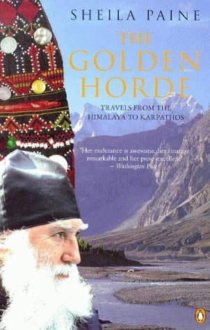 The Golden Horde: Travels From The Himalaya To Karpathos by Sheila Paine