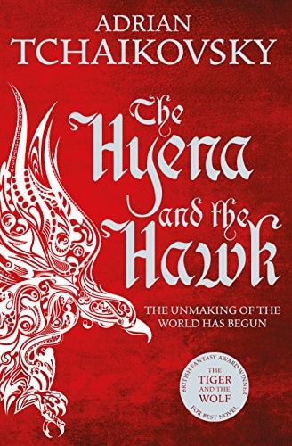 The Hyena And The Hawk (Echoes Of The Fall #3) by Adrian Tchaikovsky