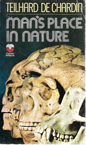 Man's Place In Nature The Human Zoological Group by Pierre Teilhard de Chardin