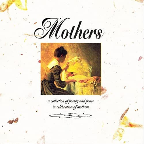 Mothers: A Collection Of Poetry And Prose In Celebration Of Mothers by Robert Frederick