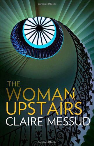 The Woman Upstairs by Claire Messud