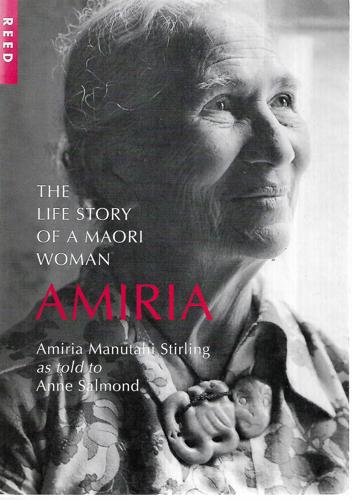 Amiria: The Life Story Of A Maori Woman by Anne Salmond and Amiria Manutahi Stirling