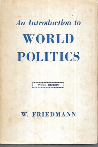 An Introduction To World Politics by W. Friedmann