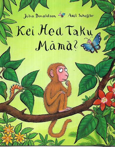 Kei Kea Taku Māmā? by Julia Donaldson