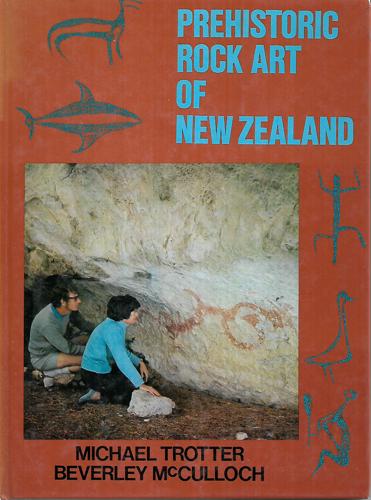 Prehistoric Rock Art Of New Zealand by Beverley McCulloch and Michael Trotter