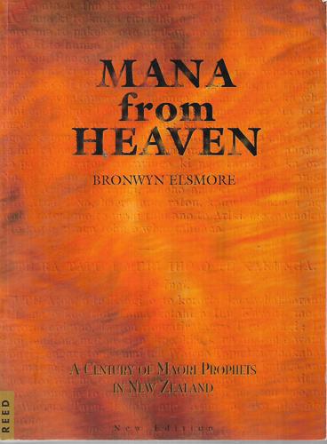 Mana From Heaven - A Century Of Maori Prophets In New Zealand by Bronwyn Elsmore