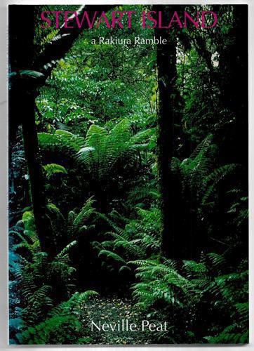 Stewart Island: A Rakiura Ramble by Neville Peat
