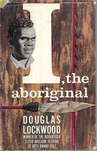 I The Aboriginal by Douglas Lockwood