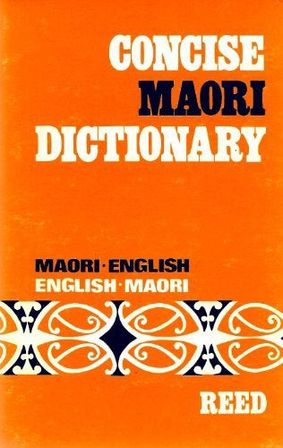 Concise Maori Dictionary: Maori-English, English-Maori by A. Reed