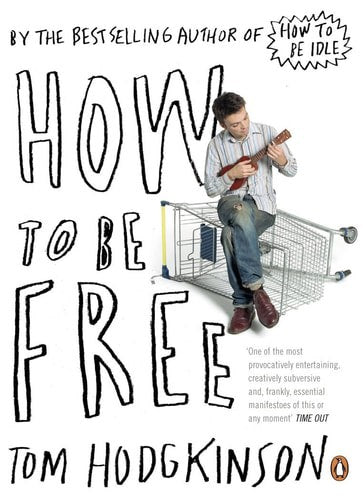 How To Be Free by Tom Hodgkinson