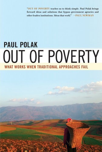 Out Of Poverty What Works When Traditional Approaches Fail by Paul Polak
