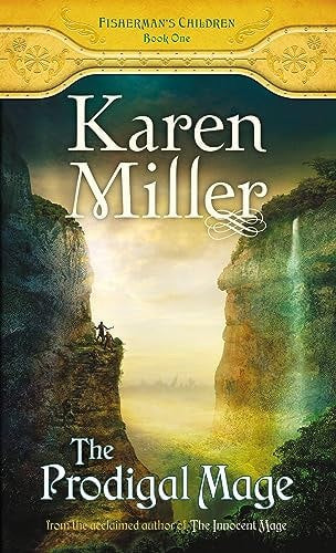 The Prodigal Mage (The Fisherman's Children Book One) by Karen Miller