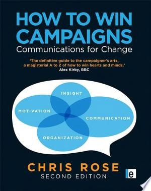 How To Win Campaigns: Communications For Change by Chris Rose