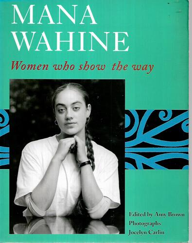 Mana Wahine: Women Who Show The Way by Amy Brown