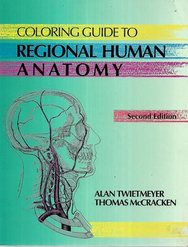 Coloring Guide To Regional Human Anatomy by Thomas McCracken and Alan Twietmeyer