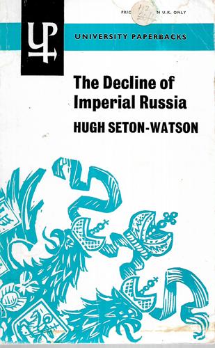 The Decline Of Imperial Russia: 1855-1914 by Hugh Seton-Watson