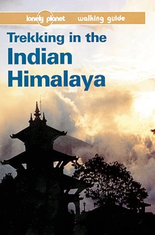 Lonely Planet: Trekking In The Indian Himalaya by Garry Weare