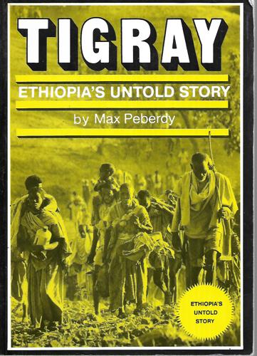 Tigray: Ethiopia's Untold Story by Max Peberdy