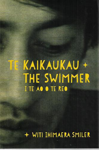 Te Kaikaukau The Swimmer: I Te Ao O Te Reo by Witi Ihimaera Smiler