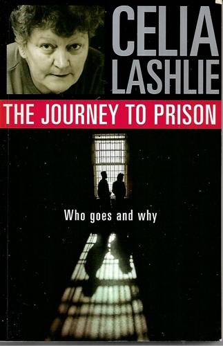 The Journey to Prison: Who Goes and Why by Celia Lashlie