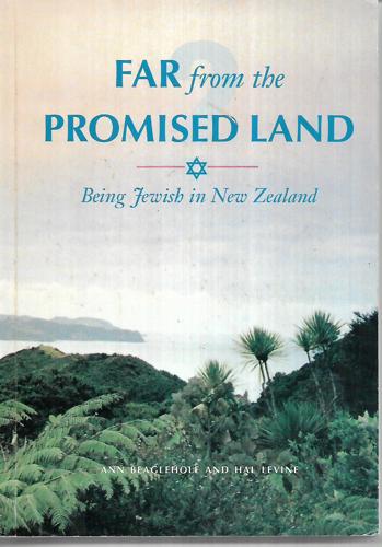 Far From The Promised Land : Being Jewish In New Zealand by Ann Beaglehole and Hal B. Levine