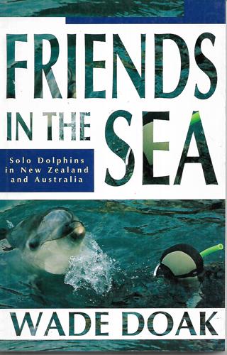 Friends In The Sea Solo Dolphins In New Zealand And Australia by Wade Doak