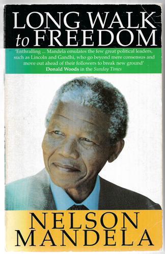 Long Walk To Freedom - the Autobiography of Nelson Mandela by Nelson Mandela