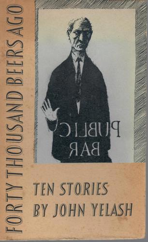 Forty Thousand Beers Ago by John Yelash