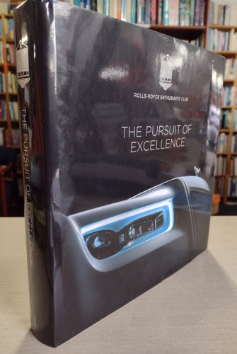 The Pursuit Of Excellence by Andrew Ball and Rolls-Royce Enthusiasts' Club