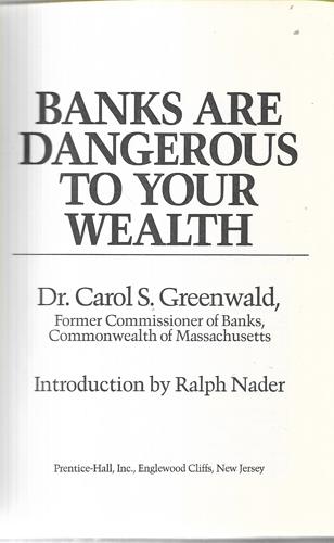 Banks Are Dangerous To Your Wealth by Carol Schwartz Greenwald
