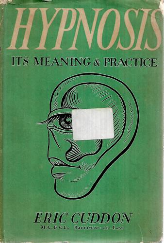 Hypnosis: Its Meaning And Practice by Eric Cuddon