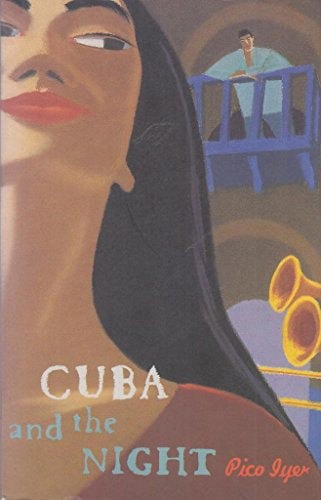 Cuba And The Night by Pico Iyer