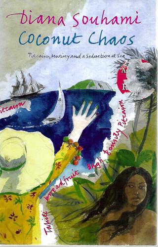 Coconut Chaos: Pitcairn, Mutiny And A Seduction At Sea by Diana Souhami