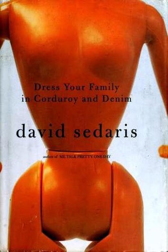 Dress Your Family In Corduroy And Denim by David Sedaris