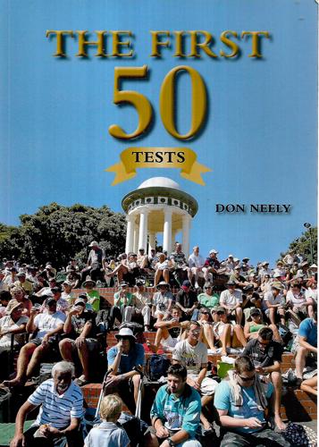 The First 50 Test: 50 Tests At the Basin Reserve by Don Neely