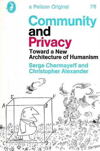 Community And Privacy: Toward A New Architecture Of Humanism by Christopher Alexander and Serge Chermayeff