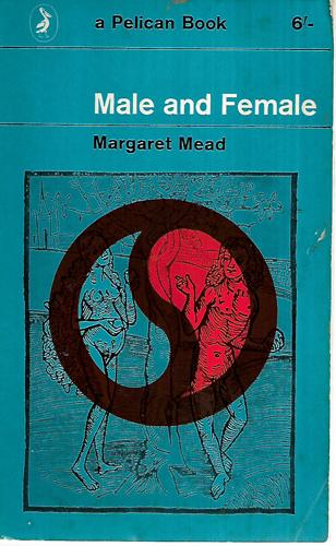 Male And Female: A Study Of The Sexes In A Changing World by Margaret Mead