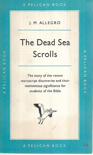 The Dead Sea Scrolls by John Marco Allegro