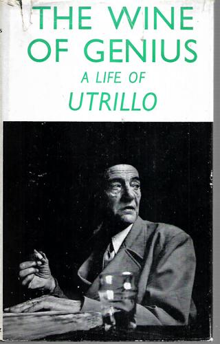 The Wine Of Genius: A Life Of Maurice Utrillo by Robert Coughlan