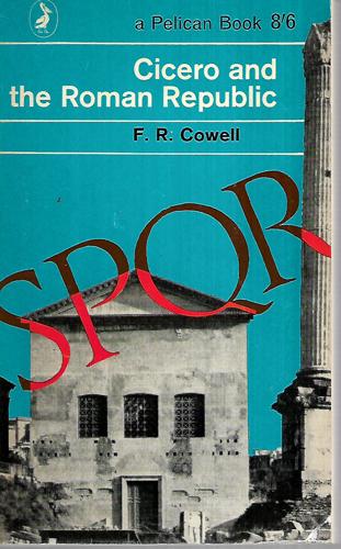 Cicero And The Roman Republic by F. R. Cowell