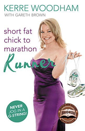 Short Fat Chick to Marathon Runner by Gaz Brown and Kerre Woodham