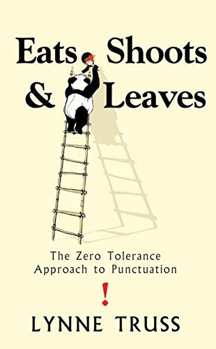 Eats, Shoots And Leaves by Lynne Truss