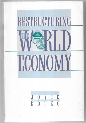 Restructuring The World Economy by Joyce Kolko