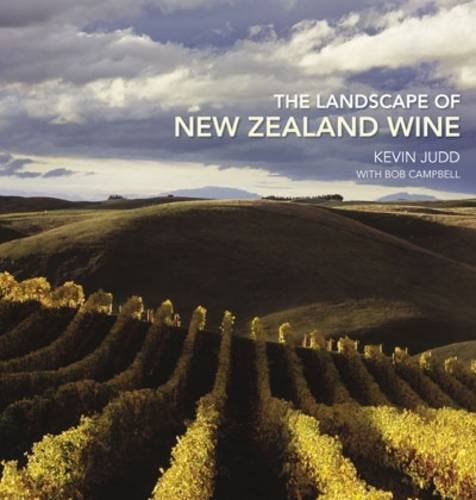 The Landscape Of New Zealand Wine by Bob Campbell and Kevin Judd